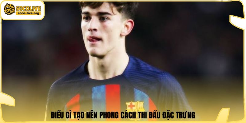 Điều gì tạo nên phong cách thi đấu đặc trưng