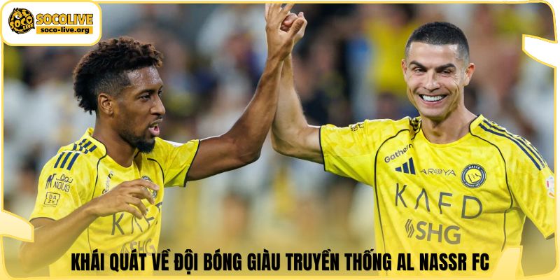 Khái quát về đội bóng giàu truyền thống Al Nassr FC